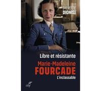 Libre et résistante, Marie-Madeleine Fourcade, l'inclassable Sylvette Dionisi (Auteur)