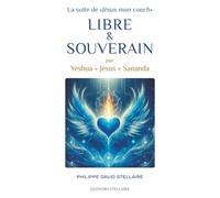 LIBRE ET SOUVERAIN par Yeshua Jésus Sananda