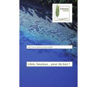 Libre, heureux... pour de bon ! - LoIc Jones - Muse Editions - broché - Roman