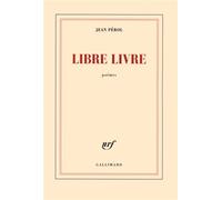 Libre livre - Jean Pérol - Gallimard - broché - Poésie