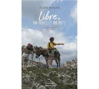 Libre, par monts et par mots Flora Berger (Auteur)