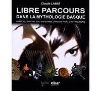Libre parcours dans la mythologie basque: Avant qu'elle ne soit enfermée dans un parc d'attractions