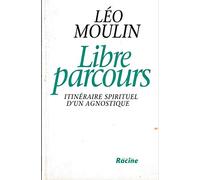 Libre parcours : itineraire spirituel d'un agnostique