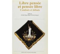 Libre pensée et pensée libre combats et débats
