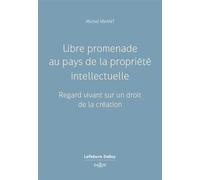 Libre promenade au pays de la propriété intellectuelle - Michel Vivant - Dalloz - broché - Essai