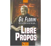 Libre Propos Ce qu'un curé ne peut pas dire… - Gil Florini - Baie Des Anges - broché - Essai