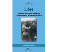 Libre Quand un soldat de la Wehrmacht et son prisonnier juif deviennent frères - Sylvia Beretvas - L'harmattan - broché - Essai