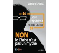 Libre Réponse À Michel Onfray - Non Le Christ N'est Pas Un Mythe