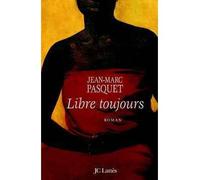 Libre toujours - Jean-Marc Pasquet - Lattes - broché - Roman