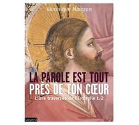 Libre Traversée De L'evangile - Tome 2, La Parole Est Tout Près De Ton Coeur
