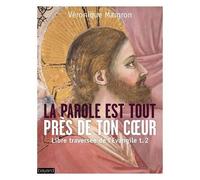 Libre Traversée De L'evangile - Tome 2, La Parole Est Tout Près De Ton Coeur