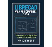LibreCAD para principiantes 2026: Guía paso a paso para dibujo técnico 2D con proyectos prácticos