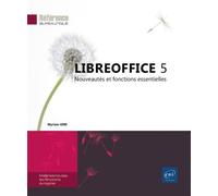 LibreOffice 5 Nouveautés et fonctions essentielles - Myriam Gris - Eni Editions - broché - Manuel