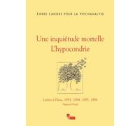 Libres cahiers pour la psychanalyse N28. Une inquiétude mortelle l'hypocondrie Lettres a fliess, 1893, 1894, 1895, 1896 - Catherine Chabert - In Press Eds - broché - Revue