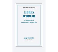 Libres d’obéir: Le management, du nazisme à aujourd'hui