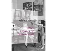 Libres enfants de Summerhill Alexander Sutherland Neill (Auteur), Maud Mannoni (Préface), Micheline Laguilhomie (Traduction)