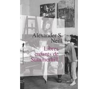 Libres enfants de Summerhill - Alexander Sutherland Neill - La découverte - Poche - Etude