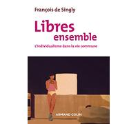 Libres ensemble - 2e éd. - L'individualisme dans la vie commune: L'individualisme dans la vie commune