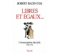 Libres et égaux... L'émancipation des Juifs sous la Révolution française (1789-1791) - Robert Badinter - Fayard - broché - Livre