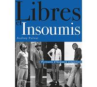 Libres Et Insoumis - Portraits D'hommes Singuliers