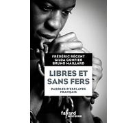 Libres et sans fers. Paroles d'esclaves
