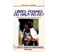 Libres femmes du Haut-Atlas - Dynamique d'une micro-société au Maroc