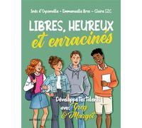Libres, heureux et enracinés Développe tes talents avec Greg et Margot - Emmanuelle Bros - Le Seneve Eds - broché - Document jeunesse