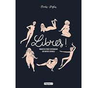 Libres ! Manifeste pour s'affranchir des diktats sexuels