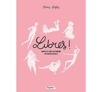 Libres ! Manifeste pour s'affranchir des diktats sexuels NED Ovidie (Auteur), Diglee (Illustration), Anne-Claire Thibaut-Jouvray (Coloriste)