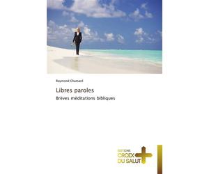 Libres paroles Brèves médiations bibliques - Chamard-R - Croix Du Salut - broché - Essai