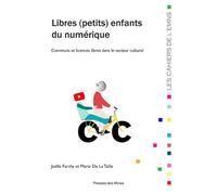 Libres (petits) enfants du numérique Communs et licences - Joëlle Farchy - Presses Des Mines - broché - Essai