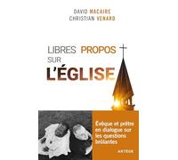 Libres Propos Sur L'eglise - Evêque Et Prêtre En Dialogue Sur Les Questions Brûlantes