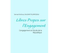 Libres Propos Sur L'engagement - L'engagement Et L'école De La République