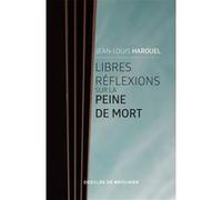 Libres réflexions sur la peine de mort Jean-Louis Harouel (Auteur)