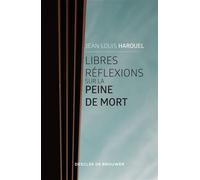 Libres réflexions sur la peine de mort - Jean-Louis Harouel - Desclée De Brouwer - broché - Essai