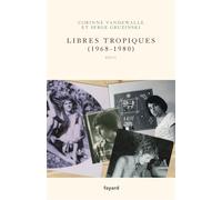 Libres tropiques (1968-1980) - Serge Gruzinski - Fayard - broché - Roman