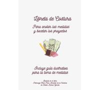 Libreta De Costura: Para Anotar Las Medidas Y Bocetar Los Proyectos (Amantes De La Costura) (Spanish Edition)