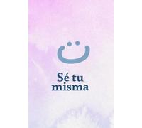 LIBRETA PARA ESCRIBIR: SÉ TU MISMA