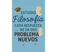 Libreta para filosofía 130 páginas rayadas - Frase “Estudio Filosofía: cada respuesta me da dos problemas nuevos”: Cuaderno A5, tapa blanda, 130 ... ideas, conceptos y preguntas sin respuesta