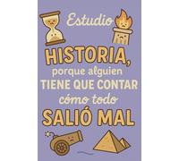 Libreta para historiadores - 130 páginas - Frase “Estudio Historia, porque alguien tiene que contar cómo todo salió mal”: Cuaderno A5, tapa blanda, ... notas, investigaciones y teorías brillantes