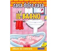 Libri Casa Dolce Casa. Il Bagno. [Album Da Colorare].