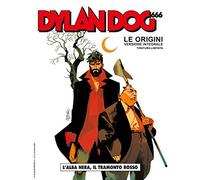 Libri Dylan Dog 666 Le Origini - L'Alba Nera, Il Tramonto Rosso (Versione Integrale Tiratura Limitata)