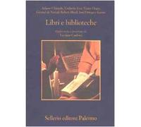 Libri e biblioteche. Pagine scelte e presentate da Luciano Canfora