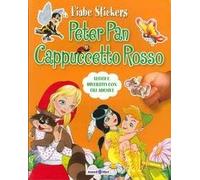 Libri Fiabe Stickers. Peter Pan. Cappuccetto Rosso. Leggi E Divertiti Con Gli Adesivi.