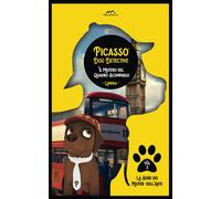 Libri Gialli Per Bambini 10-12 Anni Serie Picasso Dog Detective: Vol. 1 - Il Mistero Del Quadro Scomparso Ed I Libri Gialli Per Ragazzi 10-12 Anni