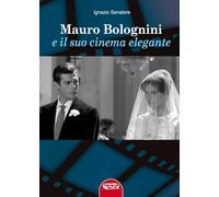 Libri Ignazio Senatore - Mauro Bolognini E Il Suo Cinema Elegante