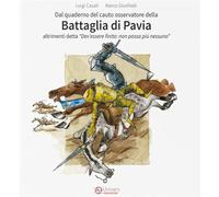 Libri Luigi Casali / Marco Giusfredi - Dal Quaderno Del Cauto Osservatore Della Battaglia Di Pavia. Altrimenti Detta: Dev'essere Finita, Non Passa Piu Nessu