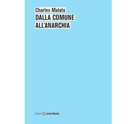 Libri Malato Charles - Dalla Comune All'anarchia