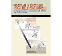 Libri Sergio Dugnani - Progettare In Educazione Fisica E Nelle Scienze Motorie