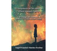 Libro 1: El Arquitecto de las estrellas: Dios, nuestro Padre